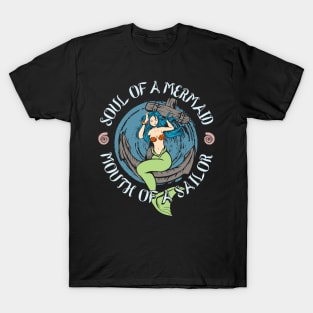 Soul of a mermaid mouth of a sailor T-Shirt